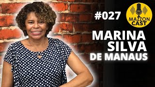 MARINA SILVA DE MANAUS  MazzonCast 027 [upl. by Islaen231]