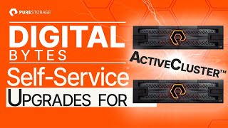 Digital Bytes SelfService Upgrades for ActiveCluster [upl. by Akcirre]