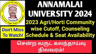 ANNAMALAI UNIVERSITY  2023 AgriHorti Community wise Cutoff Counseling Schedule amp Seat Matrix [upl. by Farman]