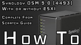 INSTALL SYNOLOGY DSM 50 4493 ESXI  NON ESXI COMPLETE GUIDE [upl. by Abdella]