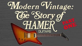 Modern Vintage The Story of Hamer Guitars Part One [upl. by Refanej]