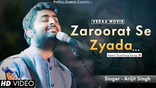 Zaroorat Se Zyada  Arijit Singh  Amaal Mallik  Vedaa  Arijit Singh Hits Songs [upl. by Mansoor597]