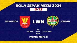 Bolasepak MSSM 2024 B12 MSS Selangor vs MSS Kedah [upl. by Britt]