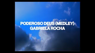 Gabriela Rocha  Poderoso Deus Medley Ao Vivo  Letra LyricVideo [upl. by Yerocal]