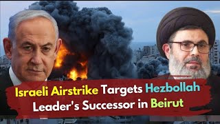 Israeli Airstrike Targets Hezbollah Leaders Successor in Beirut  Text Analysis [upl. by Aiksa]