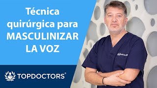 TÉCNICA QUIRÚRGICA para masculinizar la voz  Dr Casado Morente  Top Doctors 34 [upl. by Arrotal]