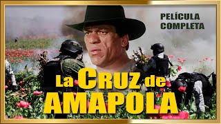 quotLA CRUZ DE AMAPOLAquot Las mejores peliculas de Narcos [upl. by Jemy]