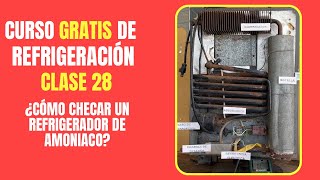 CURSO GRATIS DE REFRIGERACIÓN Clase 28  ¿Cómo checar un refrigerador de amoniaco [upl. by Eneryt]