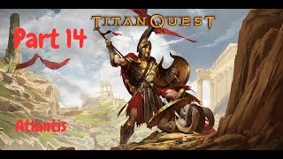 Titan Quest Anniversary Edition Gameplay Part 14  Atlantis Part 1 WarfareEarth Normal Difficulty [upl. by Gerik]