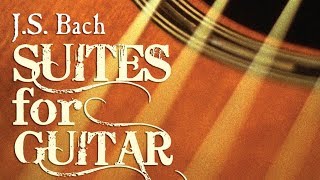 JS Bach Suites for Guitar [upl. by Zurkow]