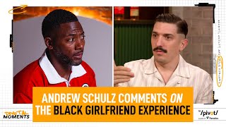 Andrew Schulz’ comments on the Black Girlfriend Experience Pivot says he’s wrong The Pivot Podcast [upl. by Cecelia569]