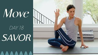 Day 18  Savor  MOVE  A 30 Day Yoga Journey [upl. by God]