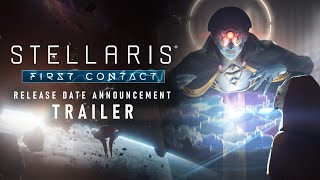 Stellaris First Contact Story Pack  Release Date Announcement Trailer [upl. by Arjun]