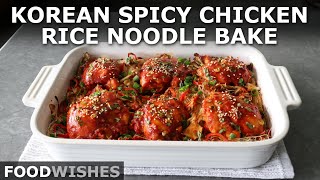 Korean Spicy Chicken Rice Noodle Bake  Food Wishes [upl. by Burty934]