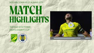 MATCH HIGHLIGHTS Herts Charity Cup  Quarter Final Hitchin Town vs St Albans City [upl. by Eelrehpotsirhc]