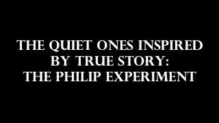 The Quiet Ones True Story The Philip Experiment [upl. by Htederem]