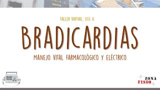 TALLER VIRTUAL ECG II  E5  BRADICARDIAS TRATAMIENTO FARMACOLÓGICO Y ELÉCTRICO [upl. by Nagoh]