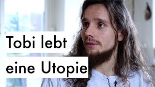 Minimalismus extrem Tobi lebt eine Utopie ohne Kapitalismus Doku Was ist los mit dir Deutschland [upl. by Enorej]