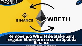 Removendo WBETH de Stake para resgatar Ethereum na conta Spot da Binance [upl. by Morell]