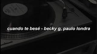 cuando te besé  becky g paulo londra slowed down [upl. by Egroj]