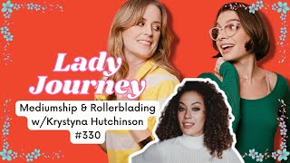 Mediumship and RollerBlading with Krystyna Hutchinson  Ep 330  Lady Journey Podcast [upl. by Lau]