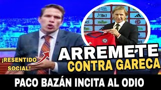 PACO BAZÁN ARREMETE CONTRA GARECA  PACO BAZÁN RESENTIDO SOCIAL [upl. by Meekyh]