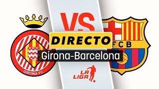 DIRECTO REACCIONANDO al GIRONA vs BARCELONA [upl. by Llenel671]