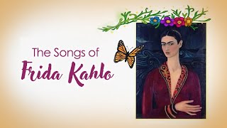 The Songs of Frida Kahlo [upl. by Tamarah]