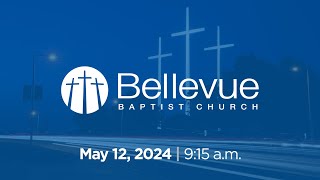 May 12 2024  915 am  Bellevue Baptist Church [upl. by Rednaxela]