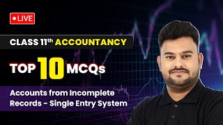 Accounts from Incomplete Records  Single Entry System  Top 10 MCQs  Class 11 Accountancy Ch 20 [upl. by Fassold]