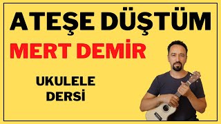 MERT DEMİR ATEŞE DÜŞTÜM UKULELE DERSİ UKULELE COVER [upl. by Annabel]