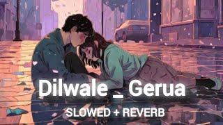 Dilwale  Gerua  slowed Reverb  Lofi song lyrics ❣️ [upl. by Aisats868]