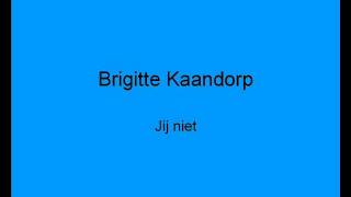 Brigitte Kaandorp  Jij niet [upl. by Ailito206]