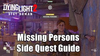 Dying Light 2 Stay Human  Missing Persons  Side Quest Guide [upl. by Letram679]