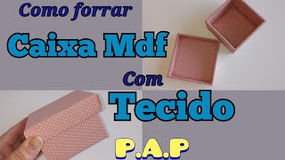 Como forrar Caixa de MDF com tecido Passo a passo Bodasdecristal [upl. by Duck906]