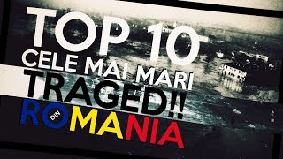 TOP 10 CELE MAI MARI TRAGEDII DIN ROMÂNIA [upl. by Sadnac210]