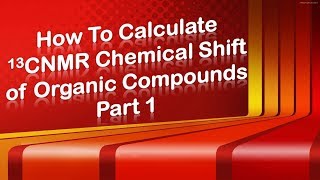 How To Calculate 13C NMR Chemical Shift of Organic Compounds  NMR Spectroscopy 2020 [upl. by Naivaf]