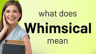 Whimsical — WHIMSICAL meaning [upl. by Close]