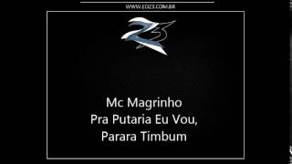 Mc Magrinho  Pra Putaria eu Vou Parara Timbum LANÇAMENTO 2014 [upl. by Nil558]