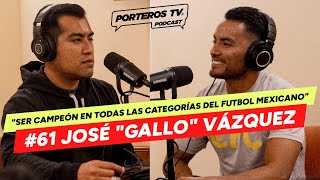 61 JOSÉ quotGALLOquot VÁZQUEZ  COSAS QUE HE VIVIDO EN MI CARRERA EN EL FÚTBOL MEXICANO [upl. by Aicsile]