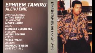 Ephrem Tamiru  Yichegir Yelem Wèy ይቸግር የለም ወይ [upl. by Muriah]