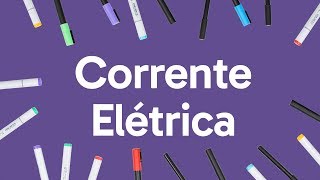 CORRENTE ELÉTRICA  QUER QUE DESENHE  DESCOMPLICA [upl. by Dnaltruoc974]