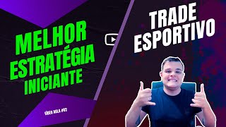 ESTRATÉGIA para INICIANTES no TRADE ESPORTIVO 2022 [upl. by Emiolhs410]