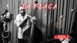 LA FLACA  JARABE DE PALO CONTRABAJO COVER [upl. by Spoor]