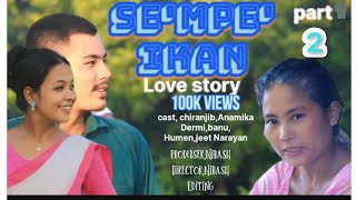 Sempey Ikan Part 2 New Mising Video 2024 Love Story Flim  Mising Short Movie Rengam  By Nibash [upl. by Sathrum]