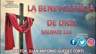 PREDICA LA BENEVOLENCIA DE DIOS SALMOS 116  PASTOR JUAN ANTONIO GUEDEZ CORTI 16082020 [upl. by Rodenhouse]