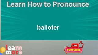 How to Pronounce balloter [upl. by Fugazy]