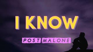 Post Malone – I Know Lyrics [upl. by Aicsile]