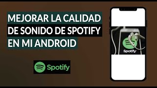 ¿Cómo Mejorar la Calidad de Sonido de Spotify en mi Android [upl. by Ahgiela70]