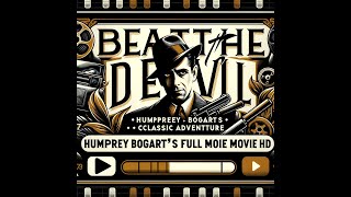 Beat the Devil Humphrey Bogarts Classic Adventure  Full Movie HD [upl. by Ysor]